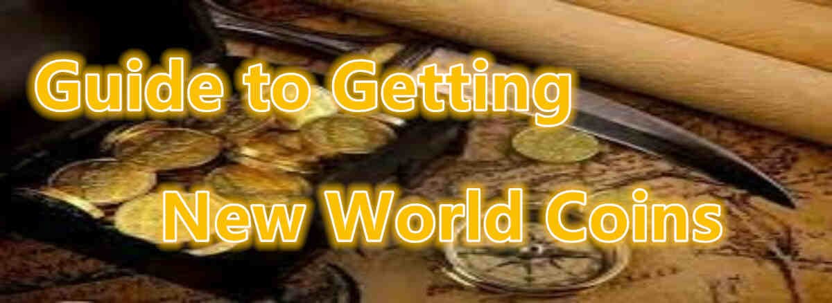 Guide to Getting New World Coins