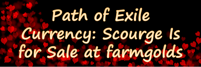 Path of Exile Currency: Scourge Is for Sale at farmgolds