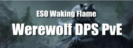 ESO Builds: Werewolf DPS Build for PvE - Waking Flame