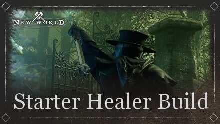 Best Starter Healer Builds | New World