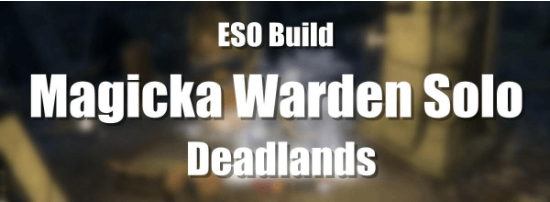 ESO Builds: Solo Magicka Warden - Deadlands