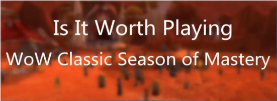 Is It Worth Playing WoW Classic Season of Mastery