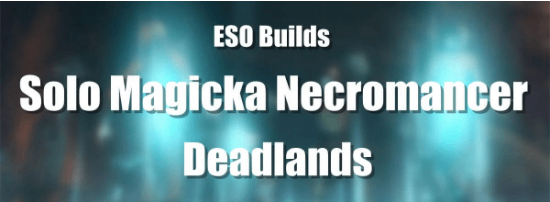 ESO Builds: Solo Magicka Necromancer - Deadlands