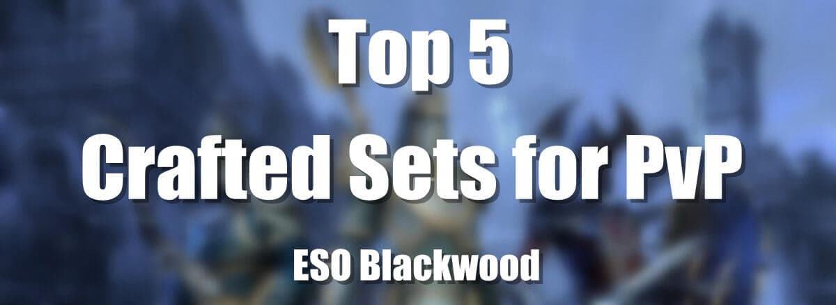 The 5 Best Crafted PvP Sets in ESO - Blackwood