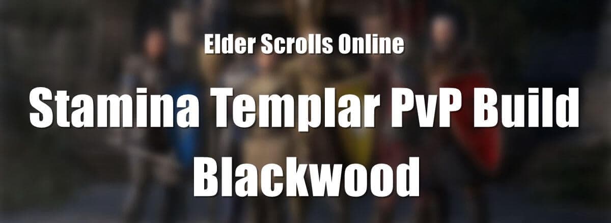 ESO Builds: Stamina Templar PvP Build - Blackwood