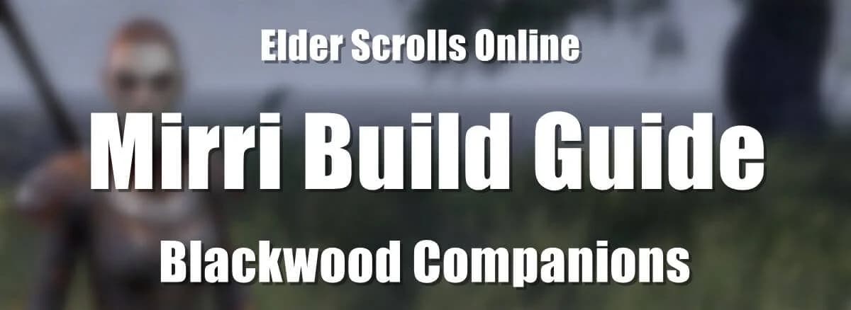 ESO Companions: Mirri Build Guide