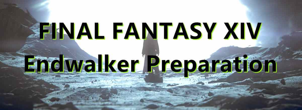 FINAL FANTASY XIV Endwalker Preparation