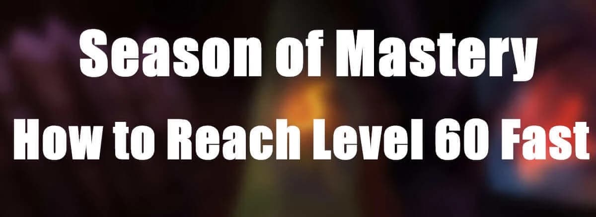 How to Reach Level 60 Fast in Classic WoW Season of Mastery