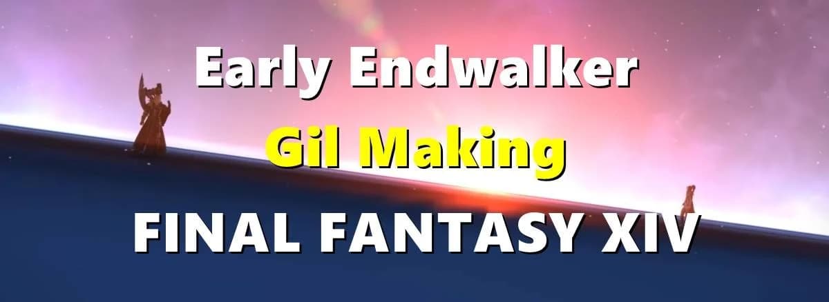 Early Endwalker Gil Making in FINAL FANTASY XIV