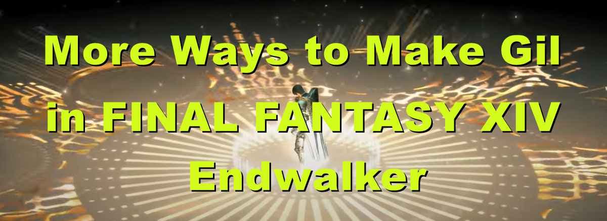 More Ways to Make Gil in FINAL FANTASY XIV Endwalker