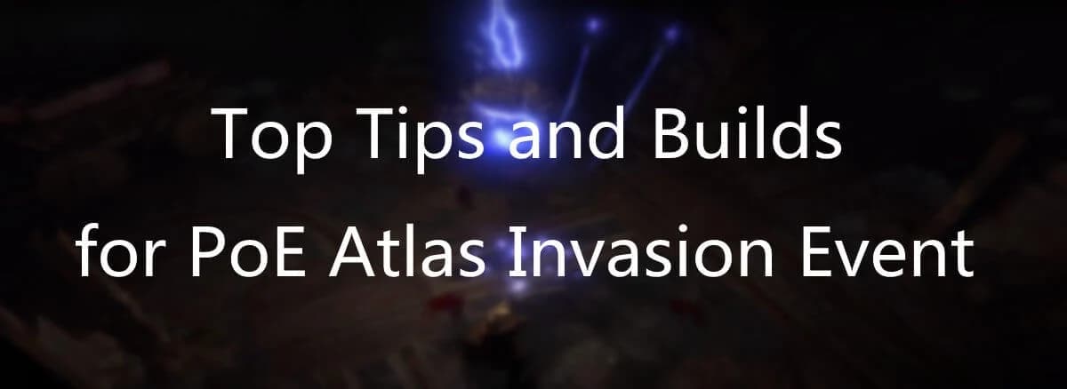Path of Exile Atlas Invasion Event: Top Tips and Builds