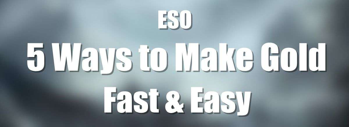 ESO: 5 Easy Ways to Make Gold Fast