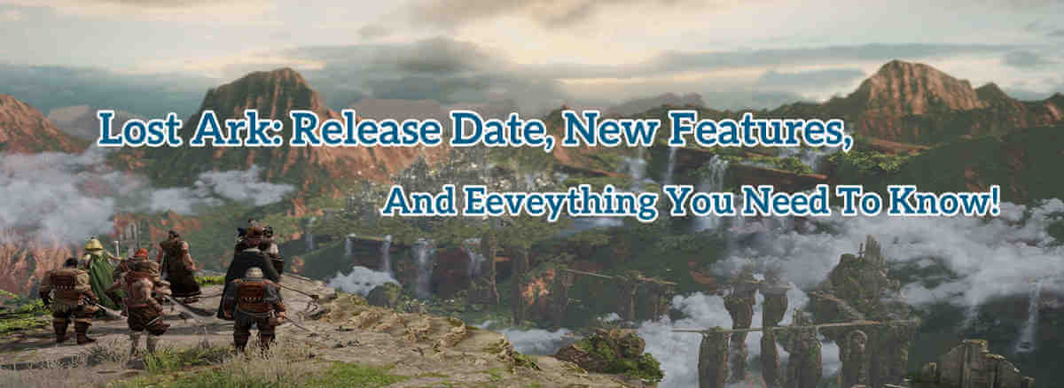 Lost Ark: Release Date, New Features, Founder's Packs, and Servers