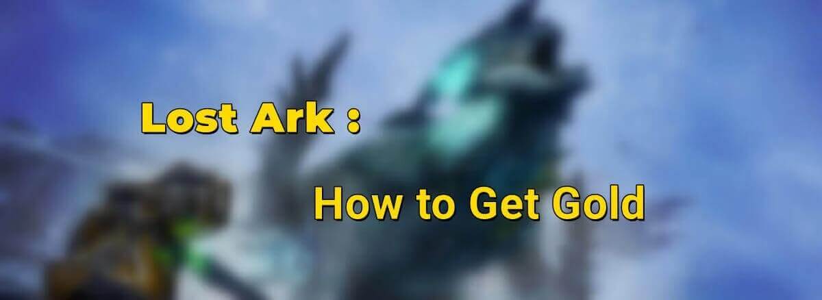 How to Get Gold in Lost Ark