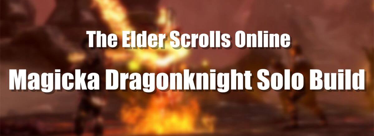 Magicka Dragonknight Solo Build for ESO Ascending Tide