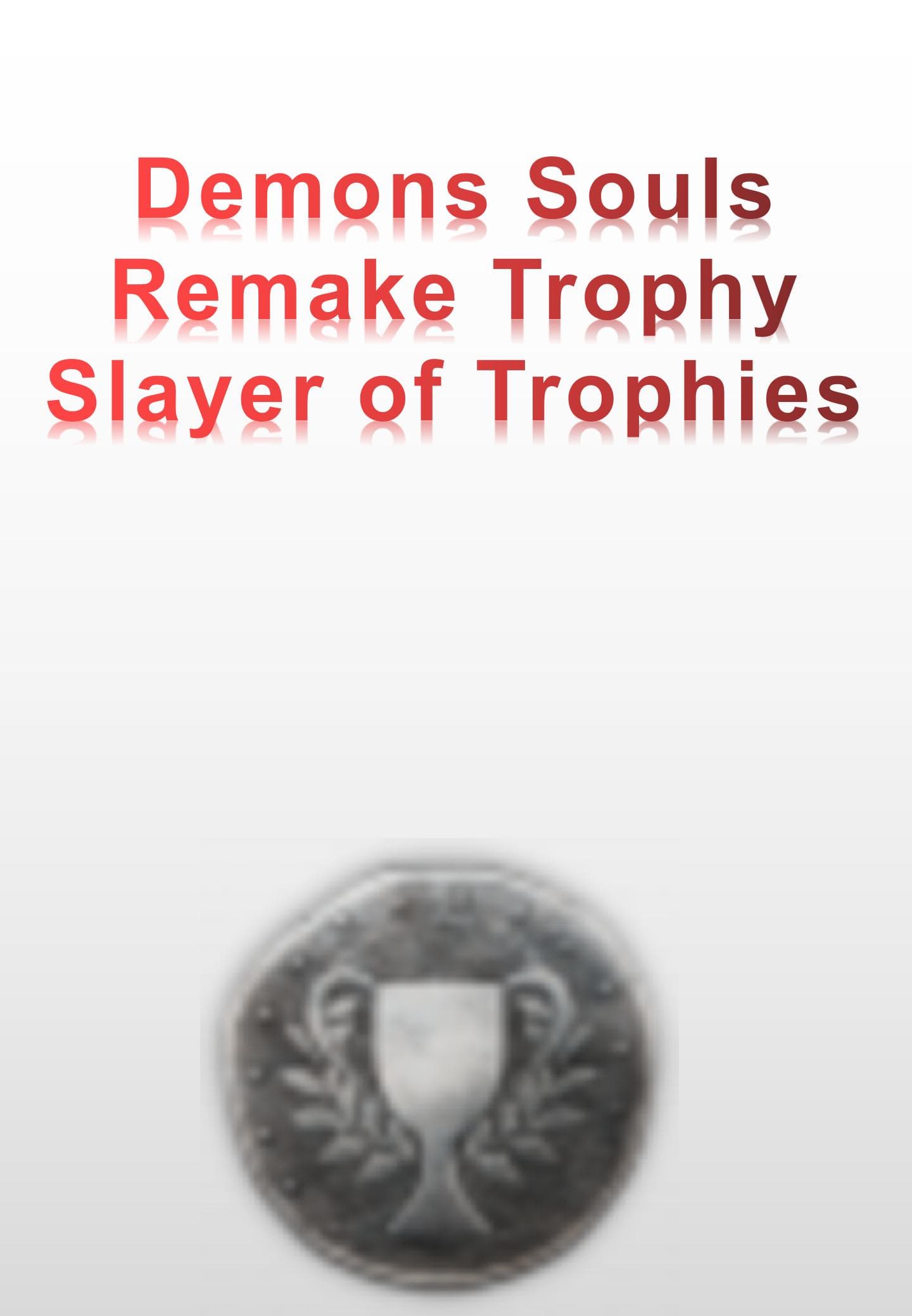 Demons Souls Remake Trophy - Slayer of Trophies