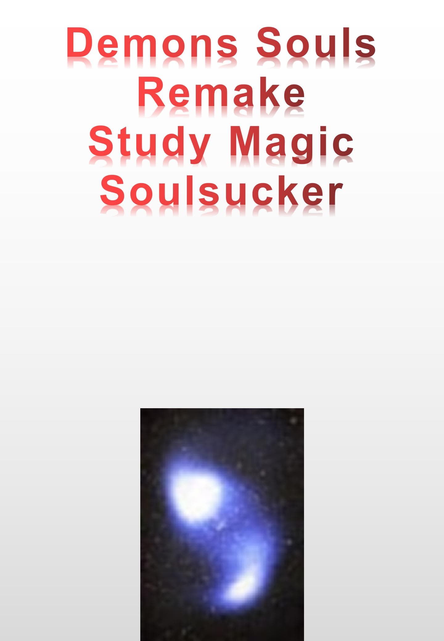 Demons Souls Remake Study Magic Soulsucker