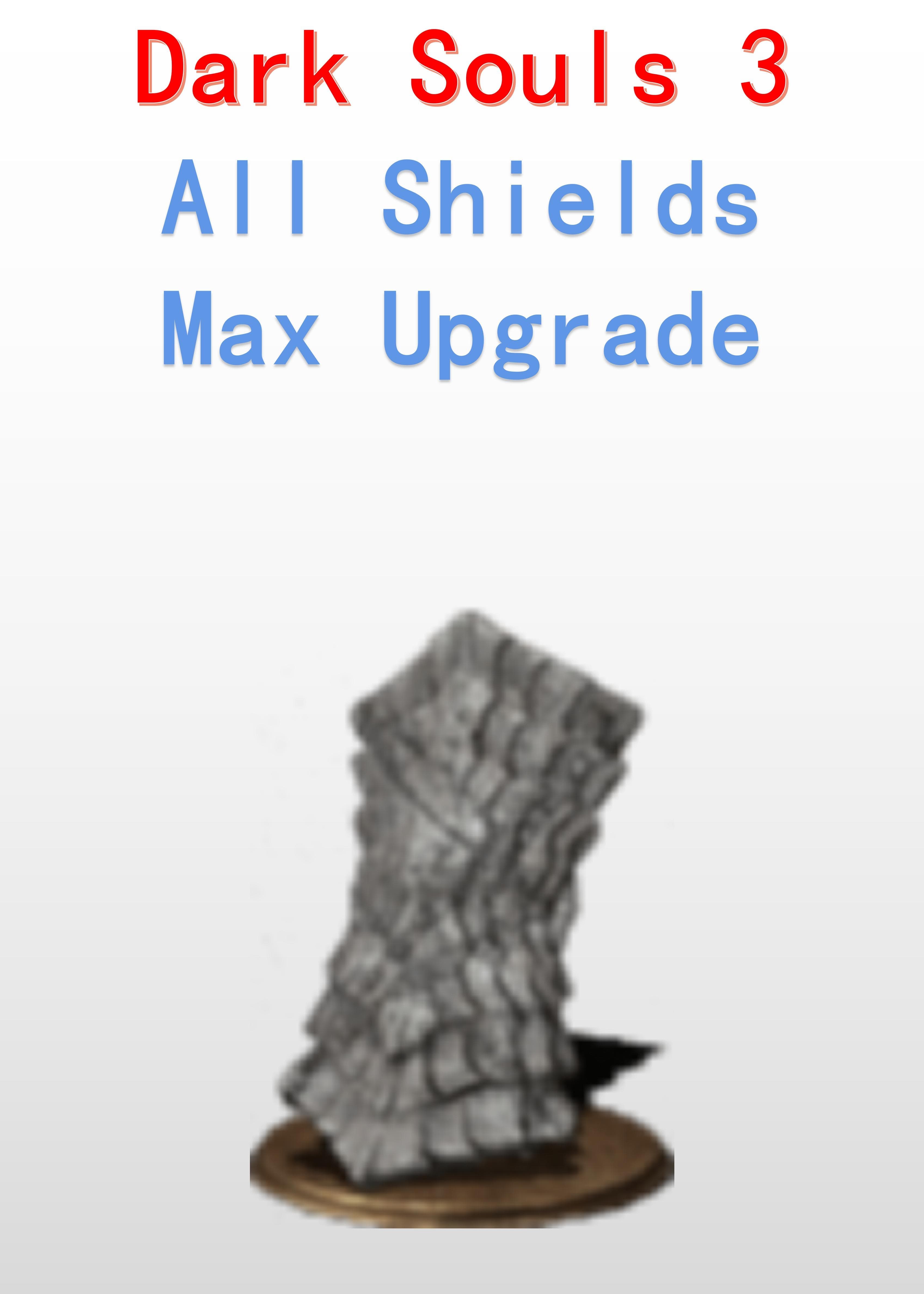All Shields Max Upgraded - Dark Souls 3