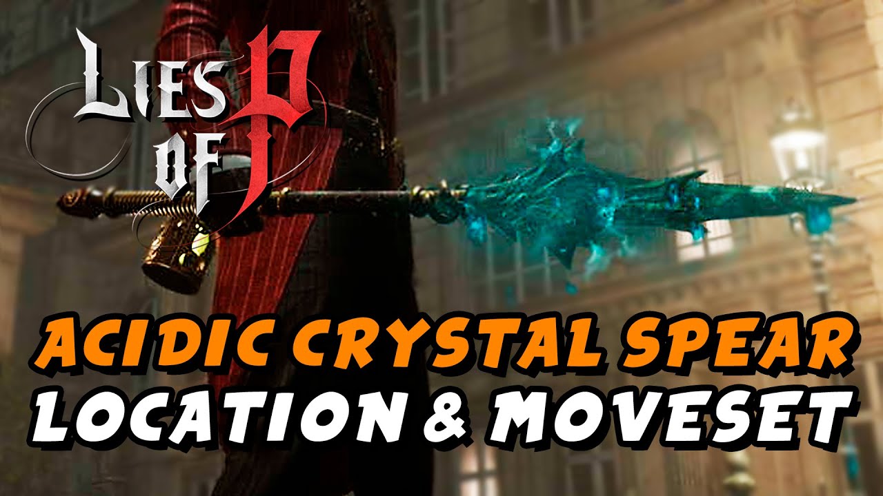Lies Of P - Acidic Crystal Spear (Weapon Location & Moveset)
