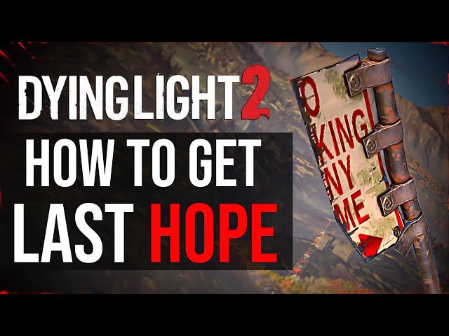 Dying Light 2 - How To Get Last Hope Weapon | All Locations ( 2022 )